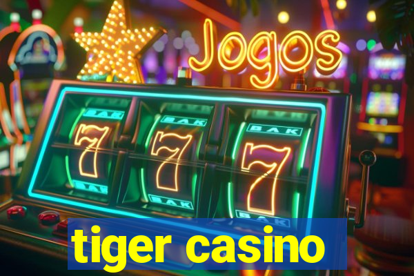 tiger casino