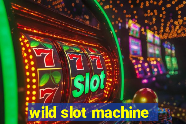 wild slot machine