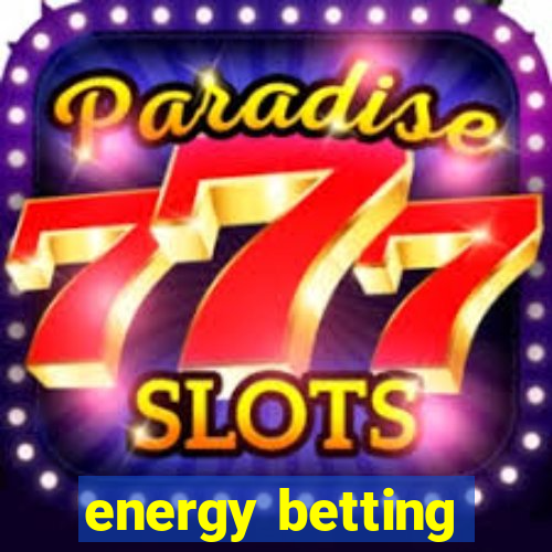 energy betting