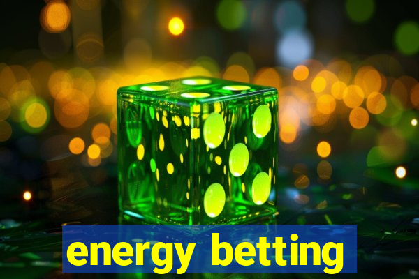 energy betting