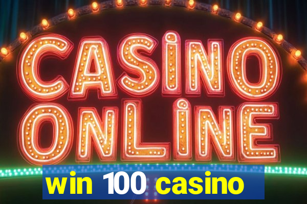 win 100 casino