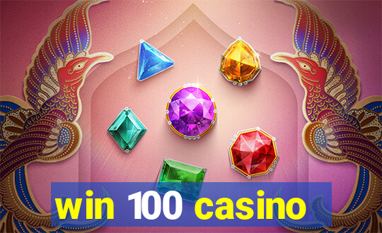 win 100 casino