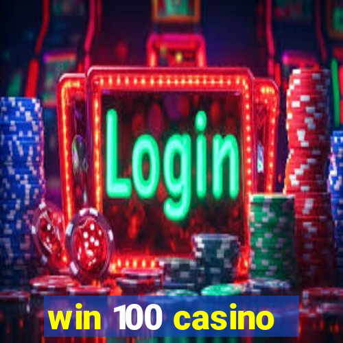 win 100 casino