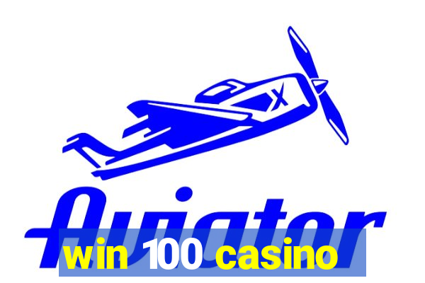 win 100 casino