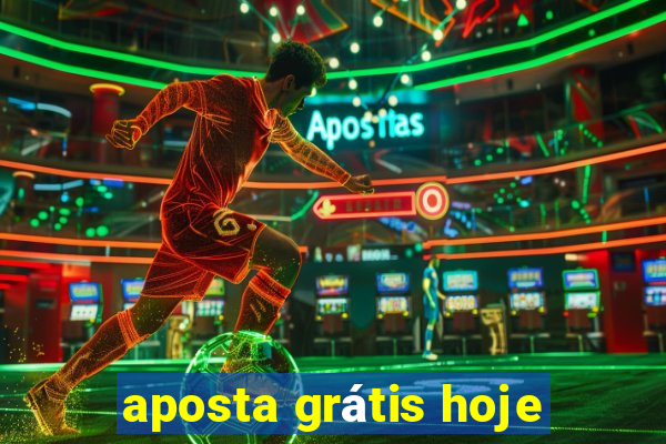 aposta grátis hoje