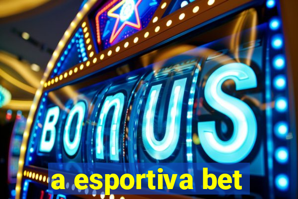 a esportiva bet