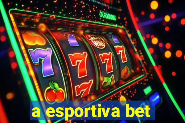 a esportiva bet