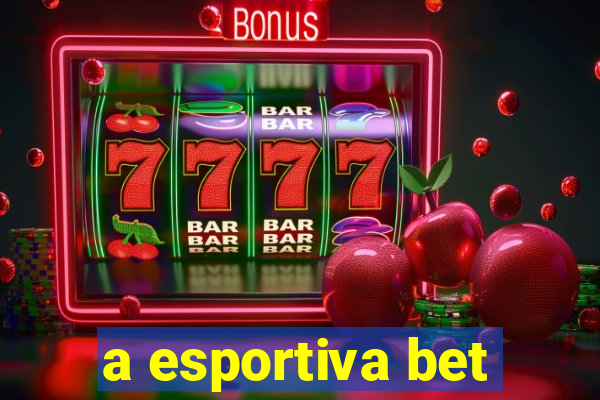 a esportiva bet