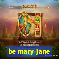 be mary jane