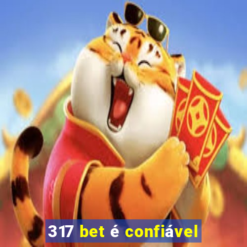 317 bet é confiável