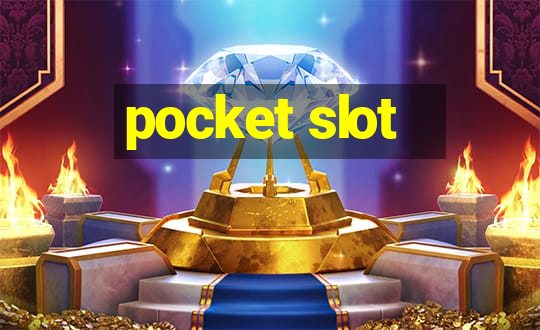 pocket slot