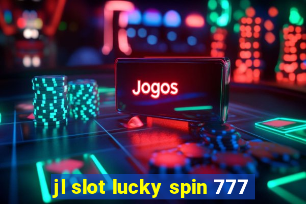 jl slot lucky spin 777