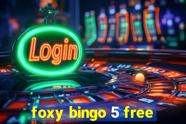 foxy bingo 5 free