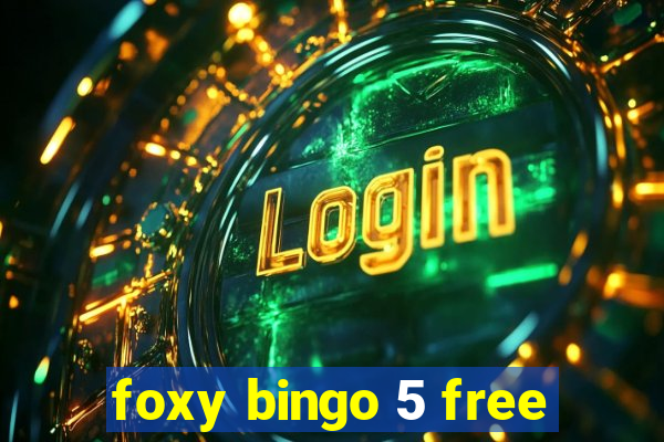 foxy bingo 5 free