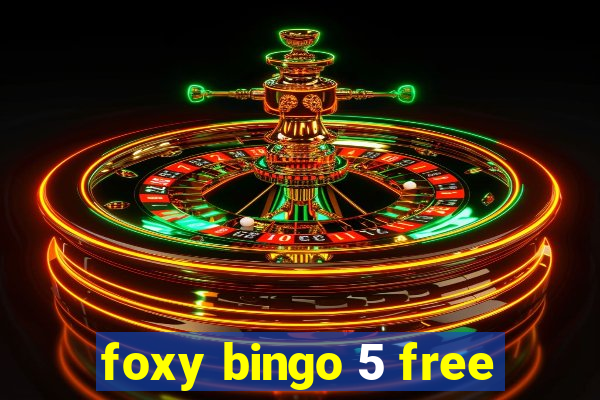 foxy bingo 5 free