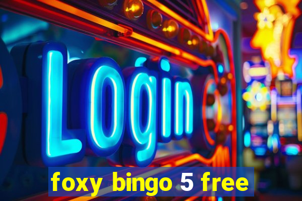 foxy bingo 5 free