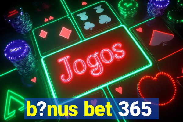 b?nus bet 365