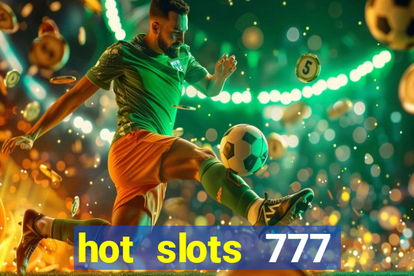 hot slots 777 dinheiro real