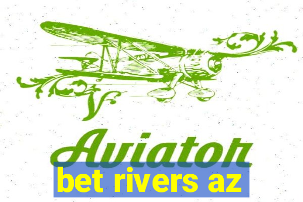 bet rivers az