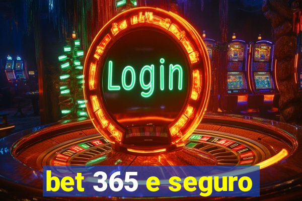 bet 365 e seguro