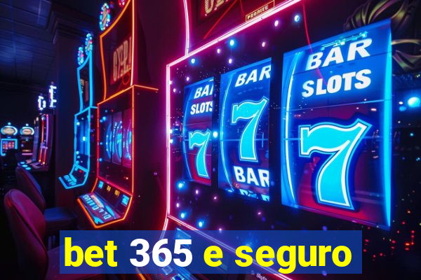 bet 365 e seguro