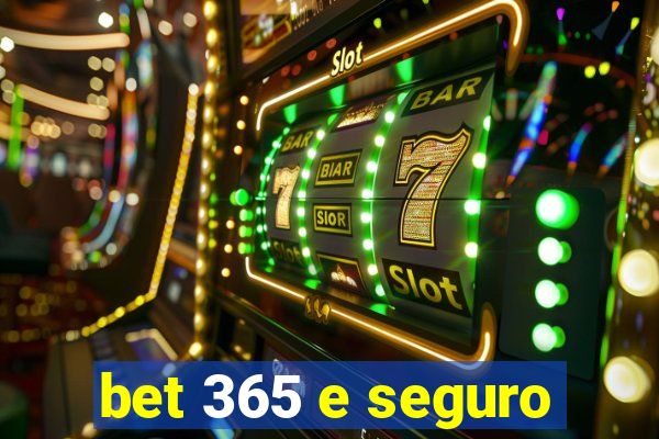 bet 365 e seguro