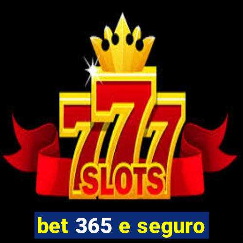 bet 365 e seguro