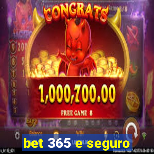 bet 365 e seguro