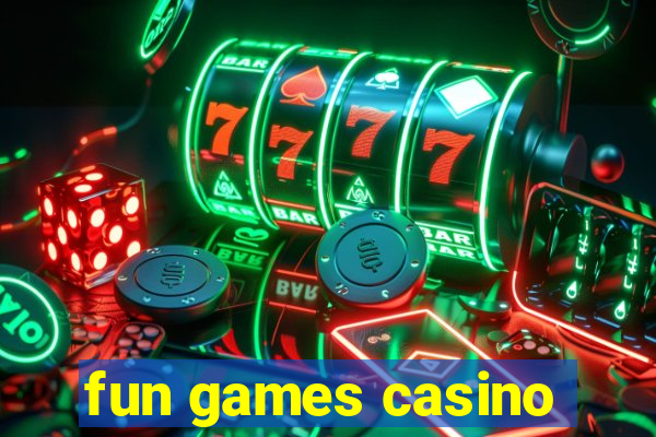 fun games casino