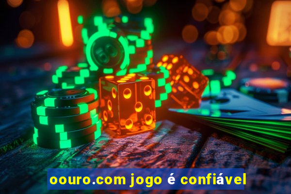 oouro.com jogo é confiável