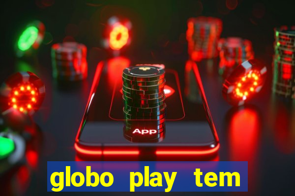 globo play tem jogo ao vivo