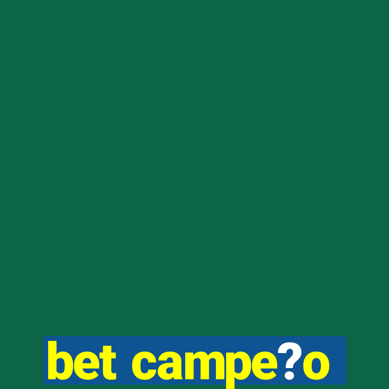 bet campe?o