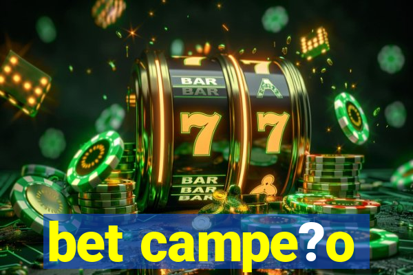 bet campe?o