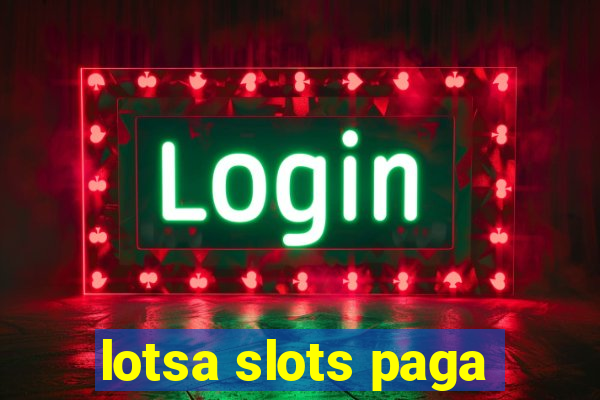 lotsa slots paga