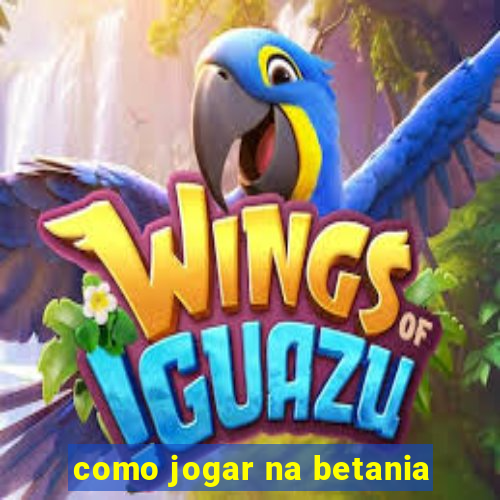 como jogar na betania