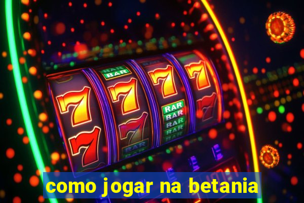 como jogar na betania