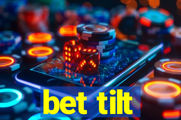 bet tilt