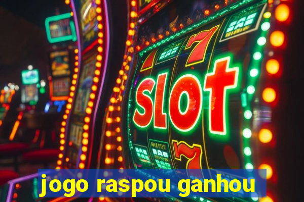 jogo raspou ganhou