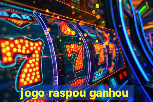 jogo raspou ganhou