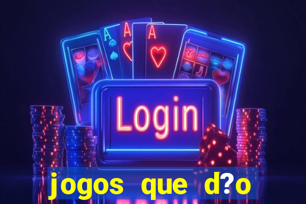 jogos que d?o dinheiro de verdade na hora