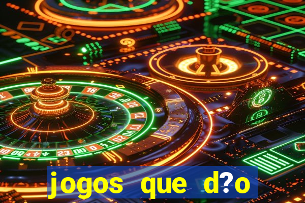 jogos que d?o dinheiro de verdade na hora