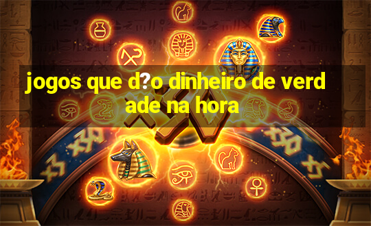 jogos que d?o dinheiro de verdade na hora