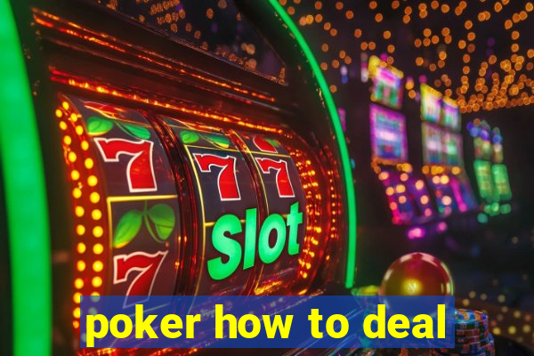 poker how to deal