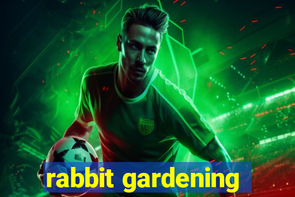 rabbit gardening