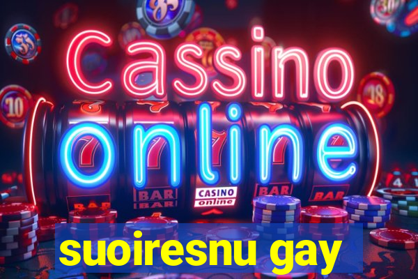 suoiresnu gay