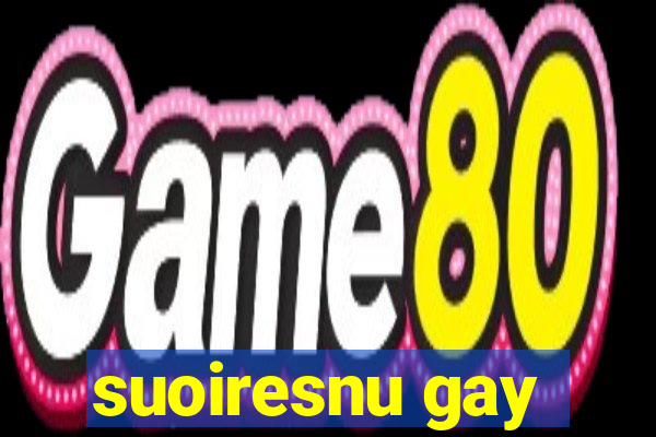 suoiresnu gay