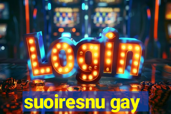 suoiresnu gay