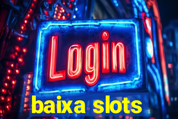 baixa slots