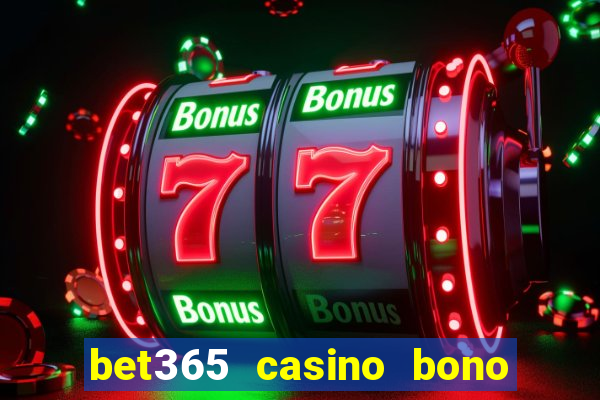 bet365 casino bono sin depósito