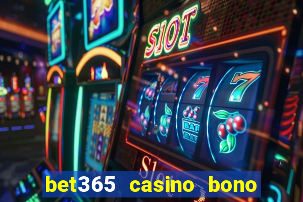 bet365 casino bono sin depósito